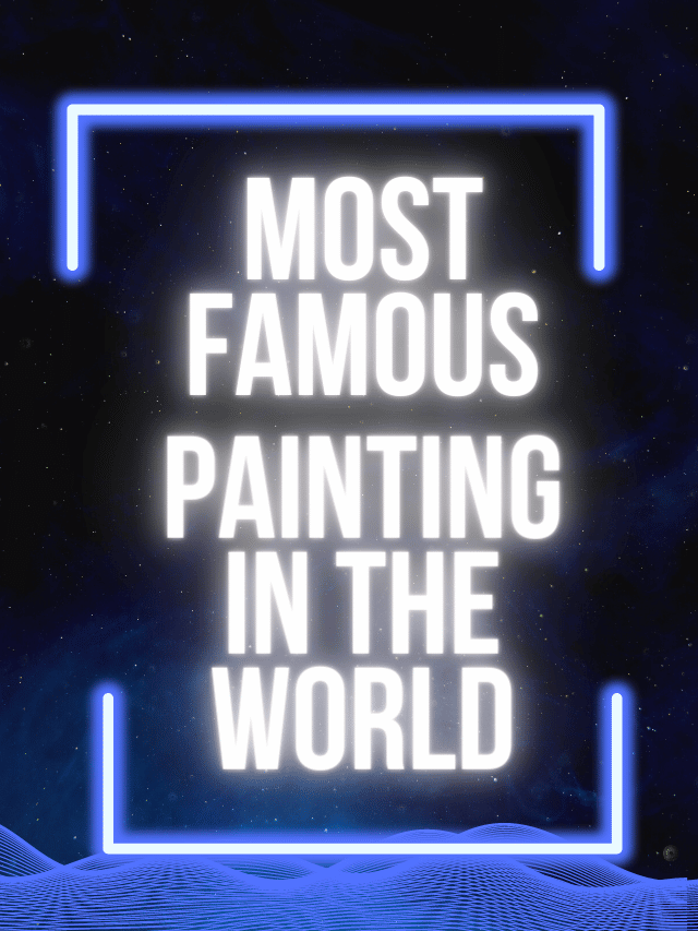 Most Famous Paintings In The World